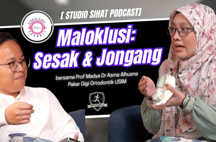  Maloklusi: Sesak & Jongang. Aku Down Doh!