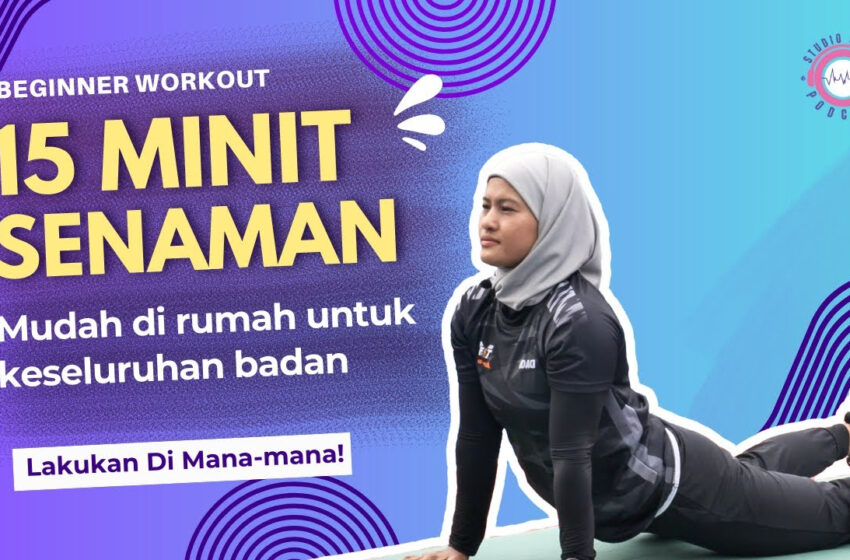  Hanya 15 minit sahaja, senaman ringkas di hujung minggu anda!