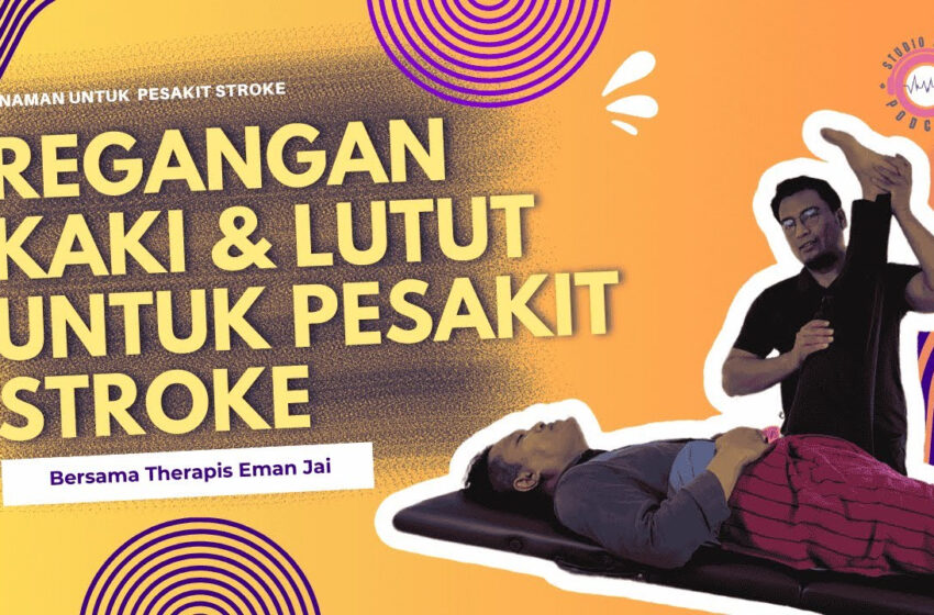  Regangan Kaki & Lutut Untuk Pesakit Stroke