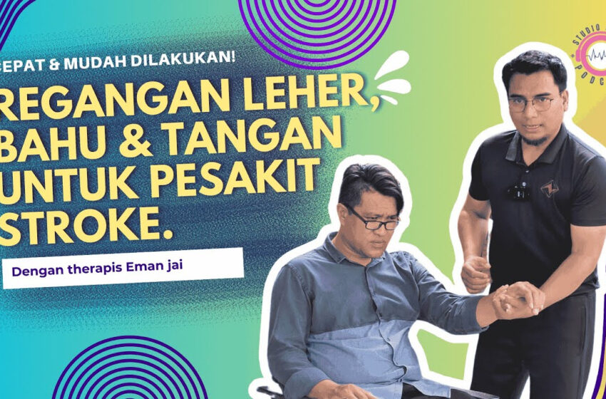  Regangan Leher, Bahu dan Tangan untuk Pesakit Strok