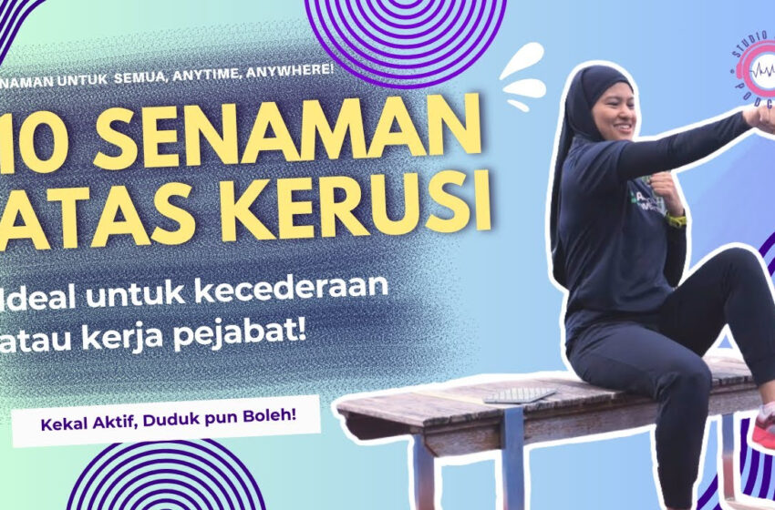  Lakukan Senaman ini hanya di atas bangku!