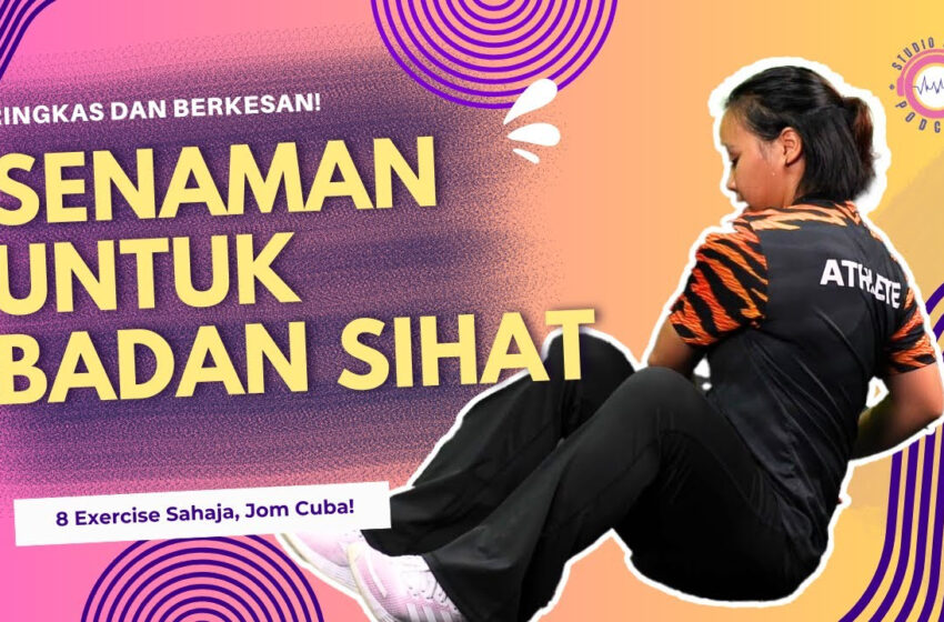  15 minit sahaja untuk kekal sihat dan miliki bentuk badan ideal!